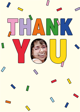 Say an extra special thank you with sprinkles and their face thrown on for good measure! Photo upload card by Scribbler.