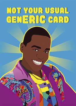 Send this card to your Eric fan, playing on his name - not your genERIC card