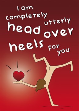 Send this card to your wife or girlfriend to let her know that you are head over heels for her