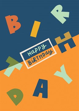 A Birthday needs to be celebrated and this big and bold card is ideal to do so. This card is a sure fire winner.