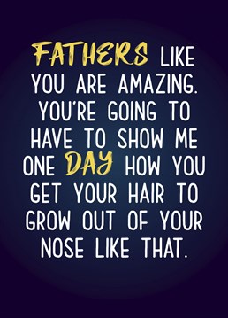 Does you Dad have just a little nose hair?! Send him this fun Father's Day card!