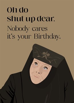 Send your friends and family this funny Lady Olenna from Game of Thrones themed Birthday Card.