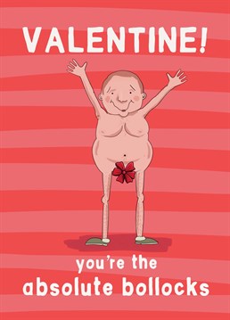Send your other half a cheeky Valentine with this funny design! If they're the absolute bollocks, this is the card for him!