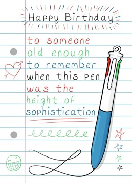 If they are old enough to remember these pens, this is the birthday card for them!