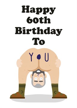 Everyones favourite bendy over bum birthday card! Get your best mate, Pops or Fella laughing out loud for their 60th Birthday! Designed by Studio Boketto.
