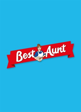 Because Aunt Bessie's got nothing on your Aunt's cooking! Let her know she's the best. Designed by Scribbler.