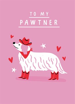 Howdy pawtner! Send this cute, contemporary Valentine's card to your fave cowboy or cowgirl and make them smile with a puppy pun. Designed by Scribbler.
