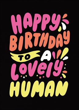 Send your favourite person birthday wishes with this super cute 'happy birthday to a lovely human' illustrated card! Designed by Studio 27eleven.