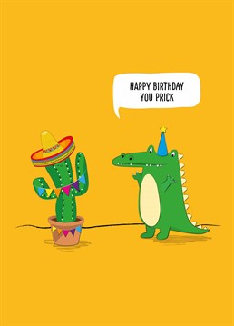 You want to celebrate their birthday with them but you still think they are a prick! A card designed by Tache