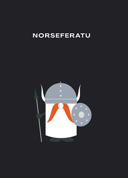 Send them this punny Viking Nosferatu card designed by Betiobca.