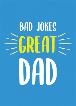 Tell Dad how great he is, even if he makes bad jokes!