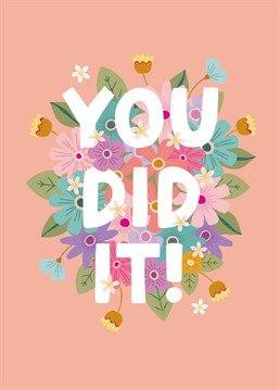 Congratulate your loved one on their achievement, with this pretty you did it card.