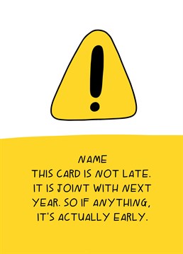 Find yourself a loophole for missing an important date (oops) with this smart arse and unapologetic, personalised design by Scribbler.