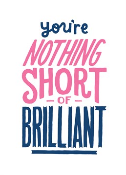 This Anniversary card by Brainbox Candy is perfect for someone who is genuinely nothing short of brilliant!
